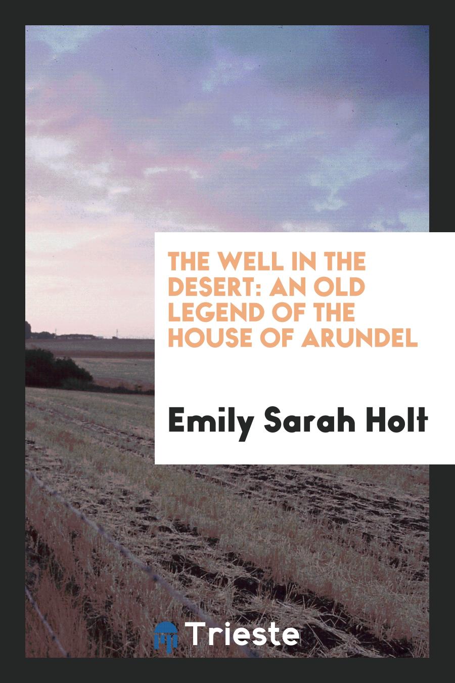 The Well in the Desert: An Old Legend of the House of Arundel