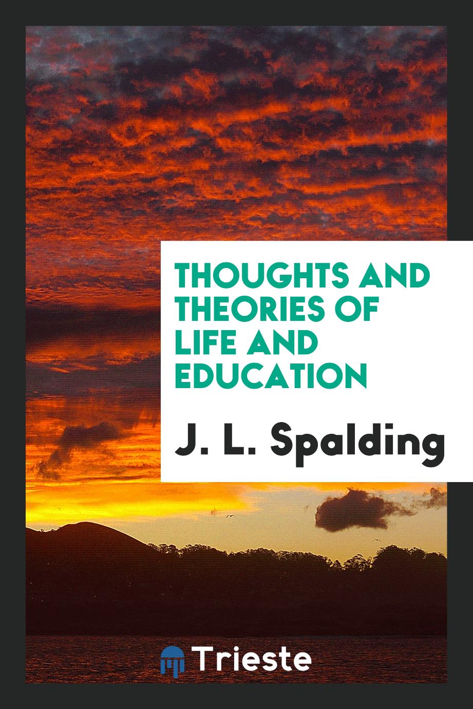 Thoughts and theories of life and education