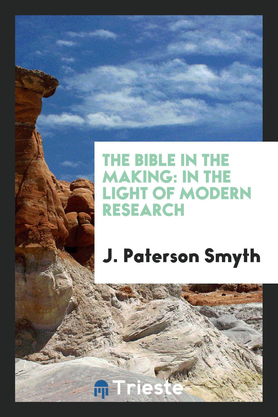 The Bible in the making: in the light of modern research