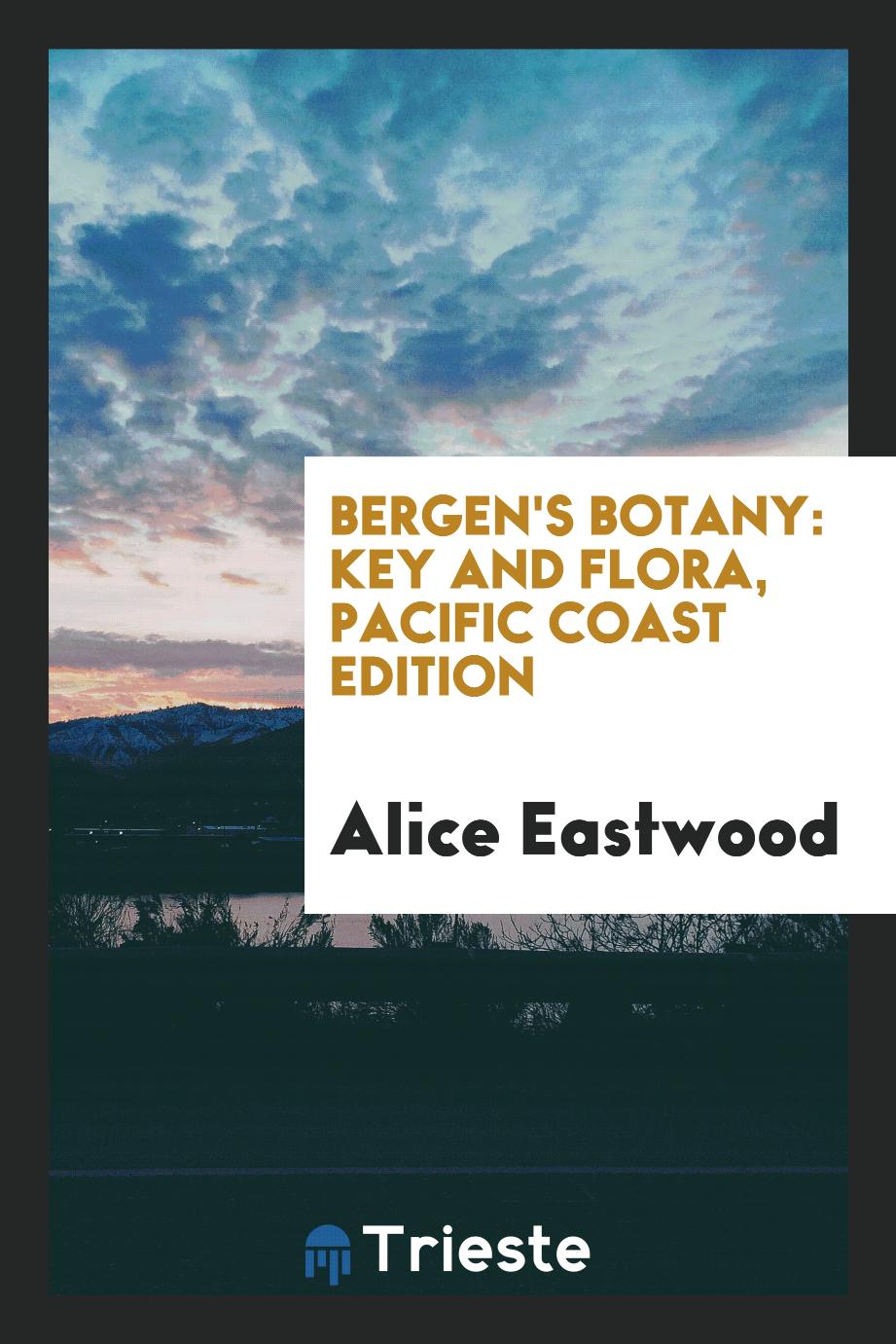 Alice Eastwood - Bergen's botany: key and flora, Pacific coast edition