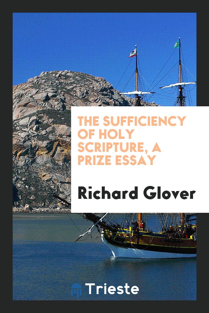 The sufficiency of holy Scripture, a prize essay