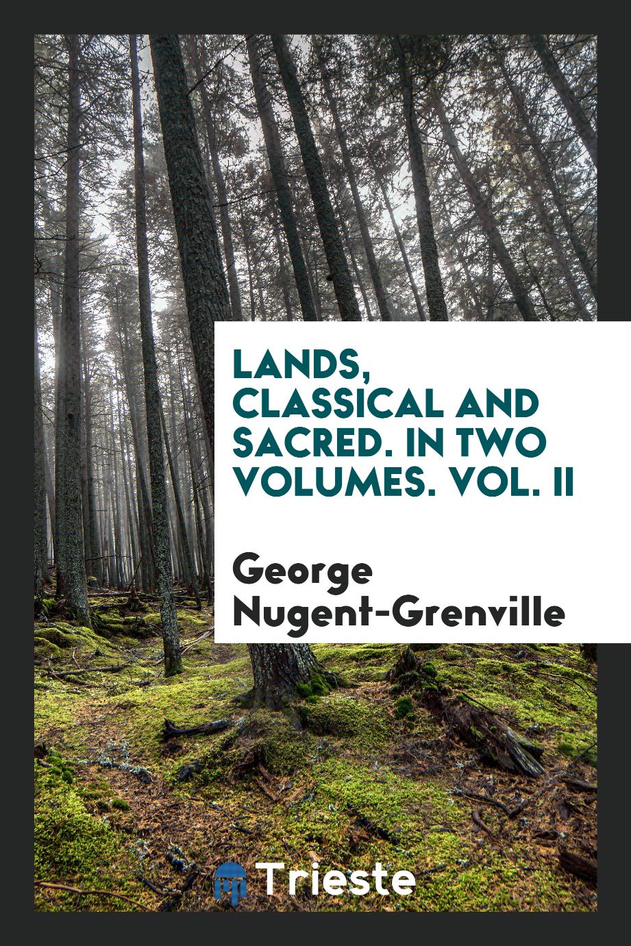 Lands, classical and sacred. In two volumes. Vol. II