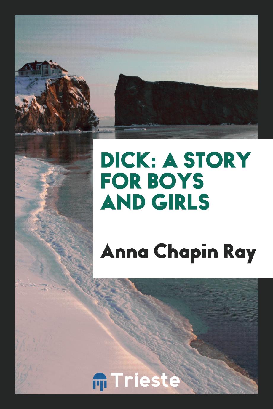 Dick: A Story for Boys and Girls