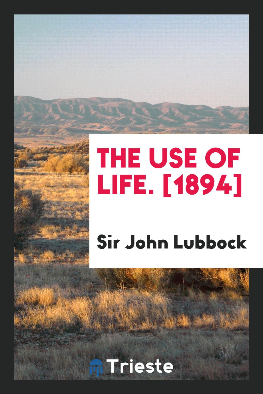 The Use of Life. [1894]