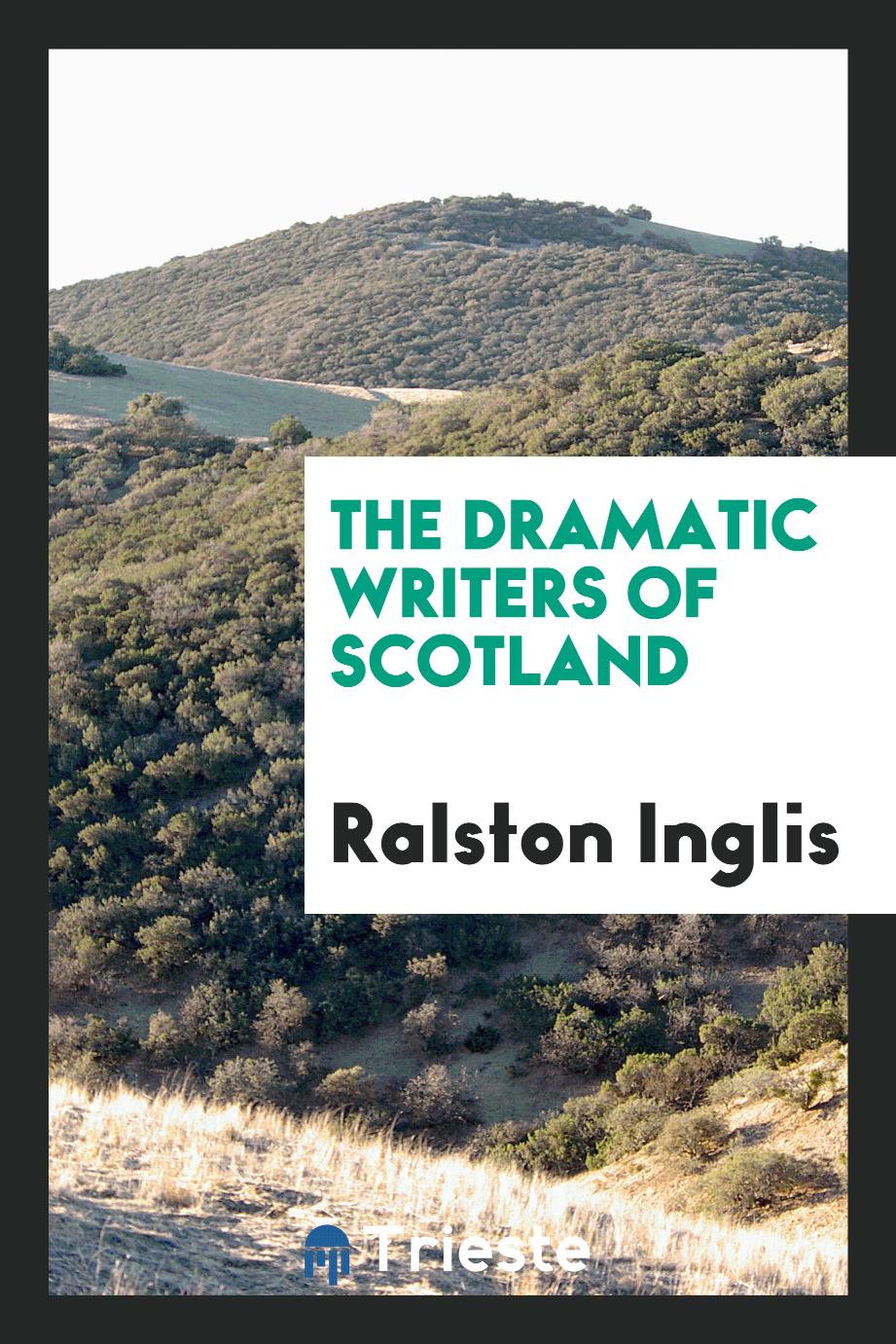 Ralston Inglis - The Dramatic Writers of Scotland
