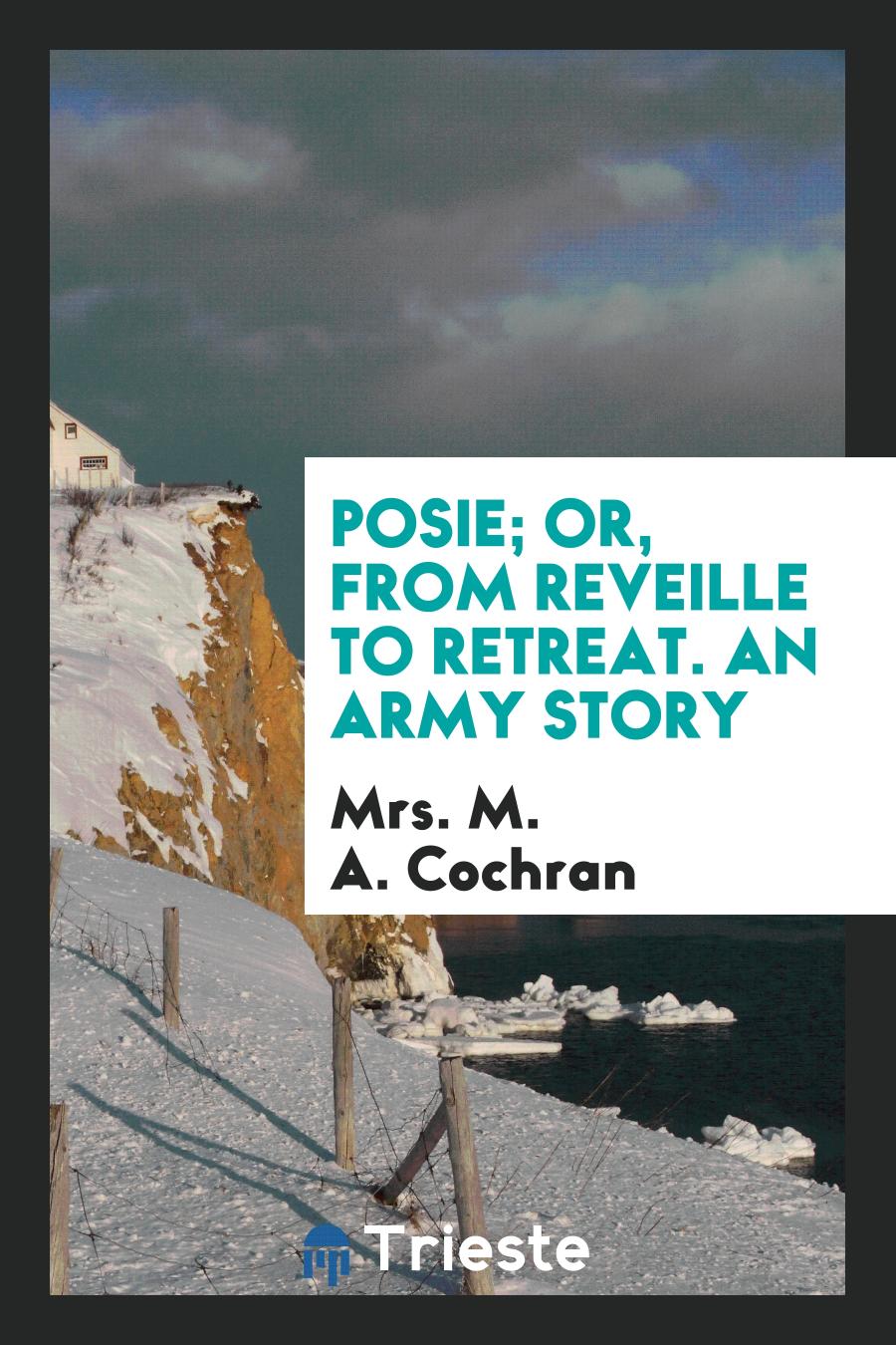 Posie; Or, from Reveille to Retreat. An Army Story