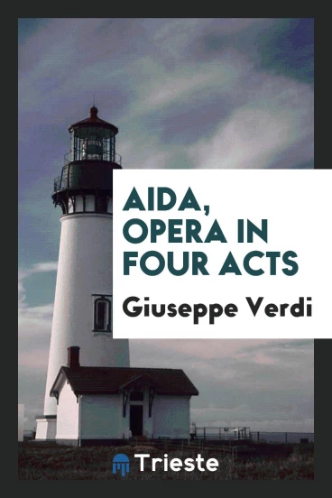 Aida, opera in four acts