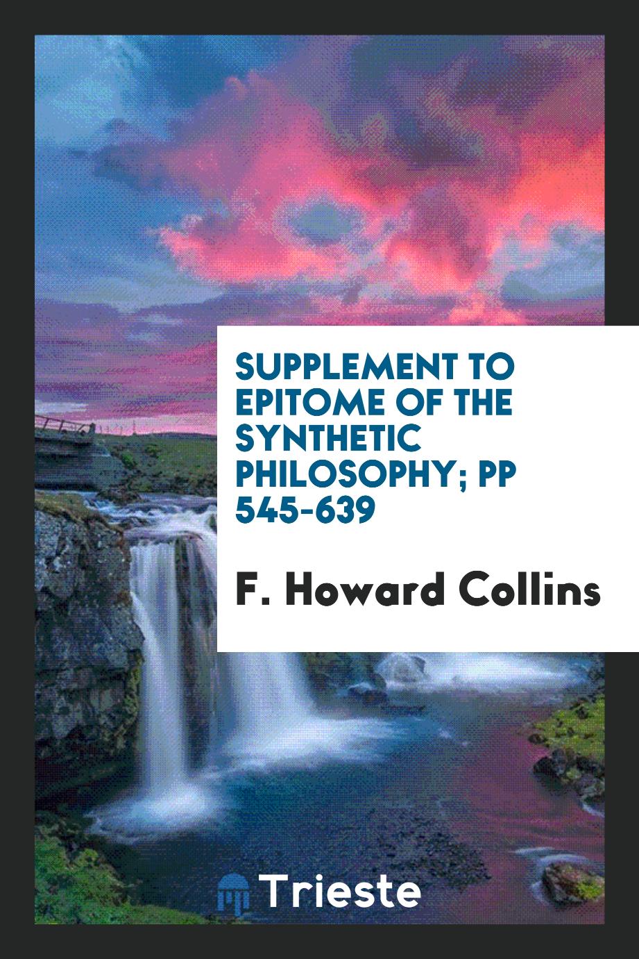 Supplement to Epitome of the Synthetic Philosophy; pp 545-639