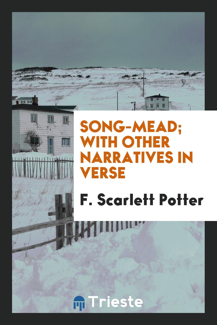 Song-Mead; With Other Narratives in Verse