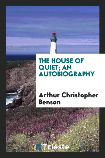 The house of quiet; an autobiography