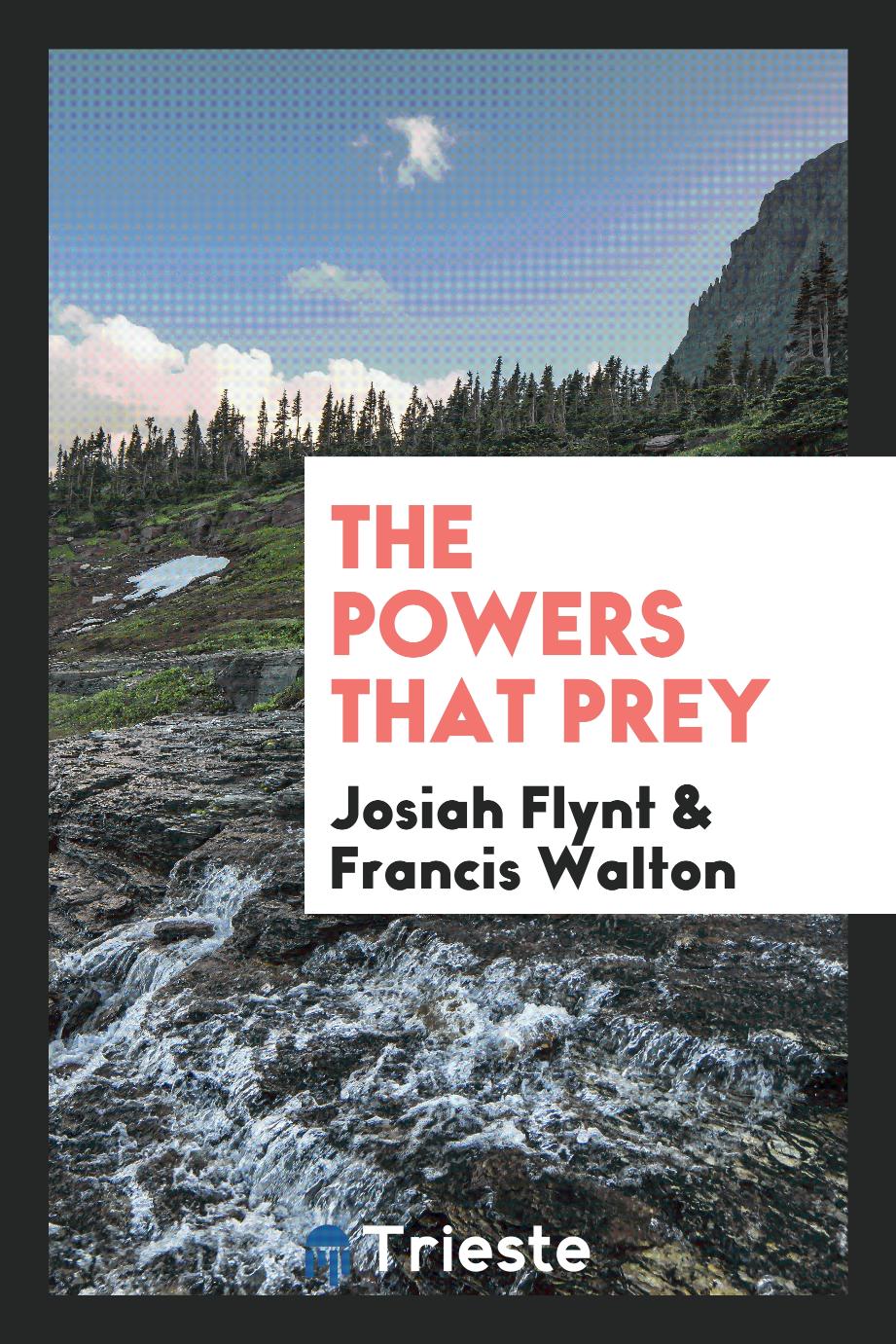 Josiah Flynt, Francis Walton - The powers that prey