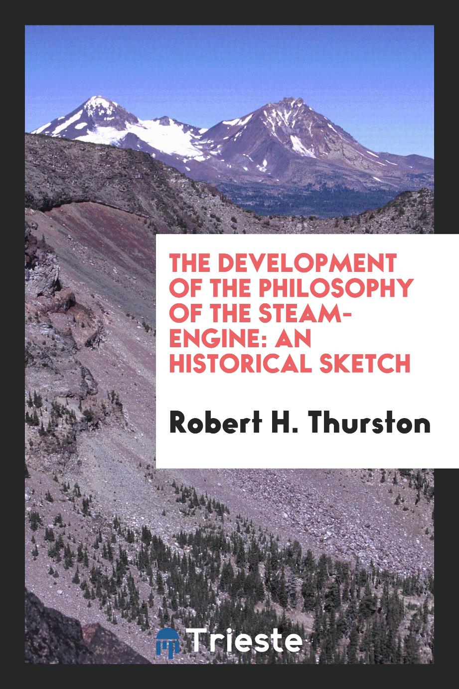 The Development of the Philosophy of the Steam-engine: An Historical Sketch
