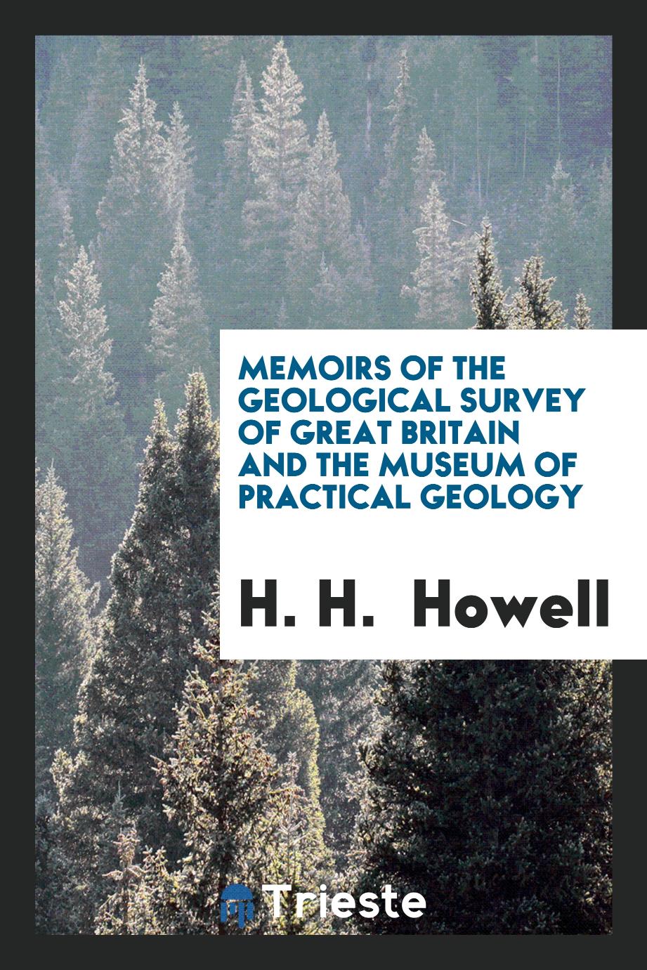 Memoirs of the Geological Survey of Great Britain and the Museum of Practical Geology