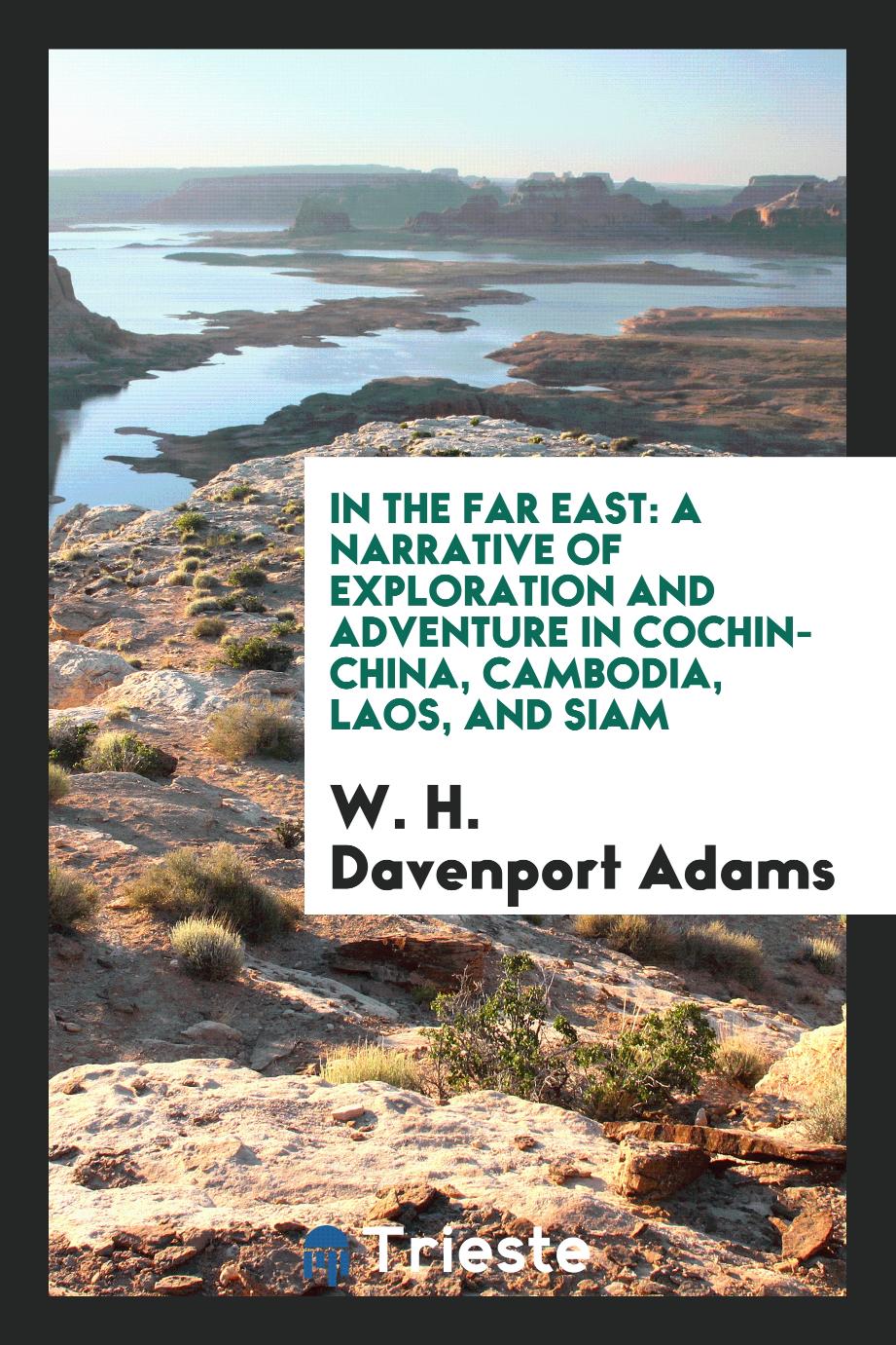 In the Far East: a narrative of exploration and adventure in Cochin-China, Cambodia, Laos, and Siam