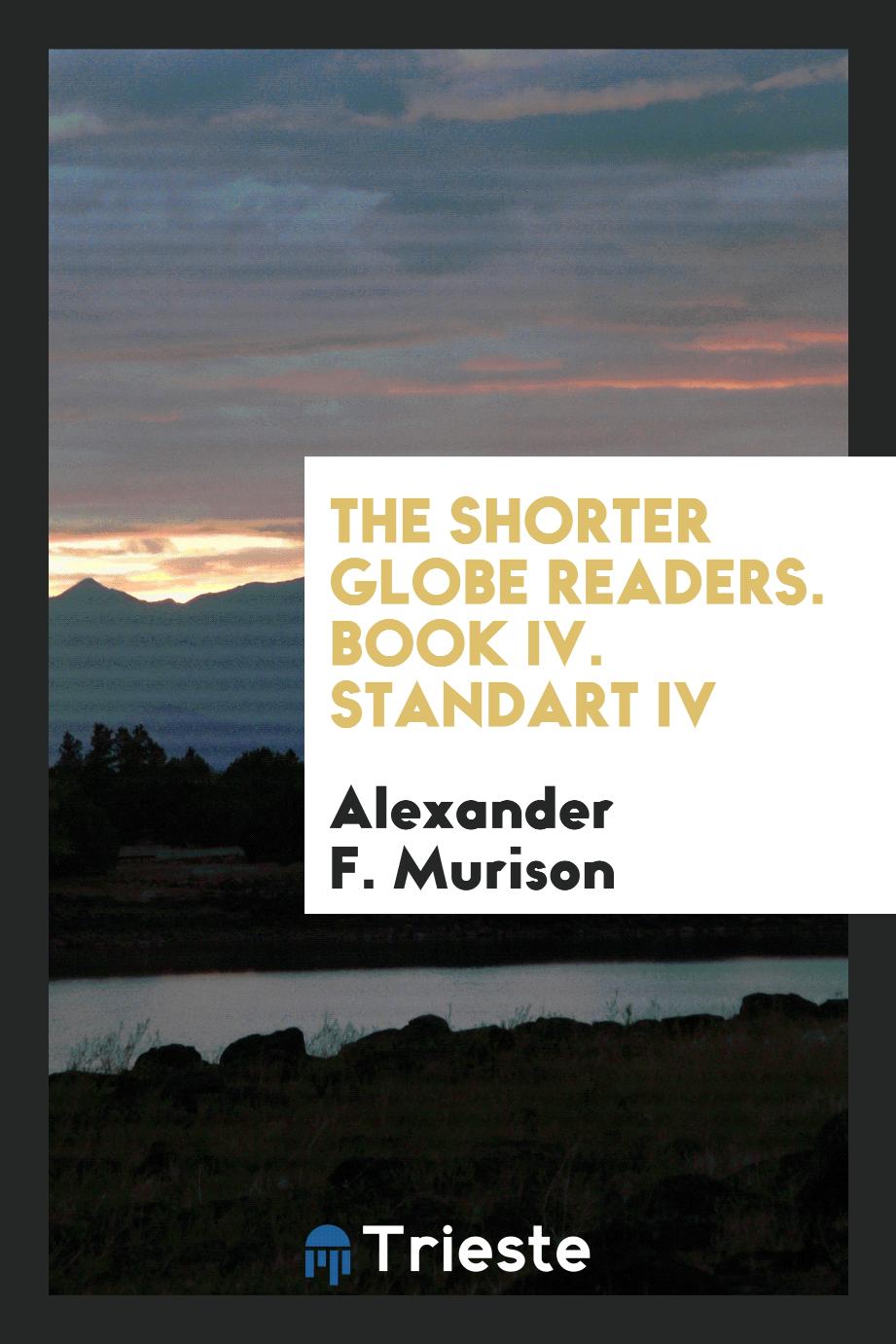 The Shorter Globe Readers. Book IV. Standart IV