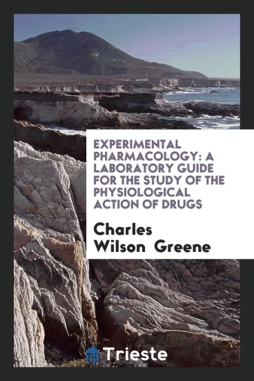 Experimental Pharmacology: A Laboratory Guide for the Study of the Physiological Action of Drugs