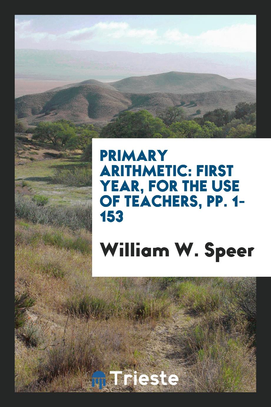 Primary Arithmetic: First Year, for the Use of Teachers, pp. 1-153