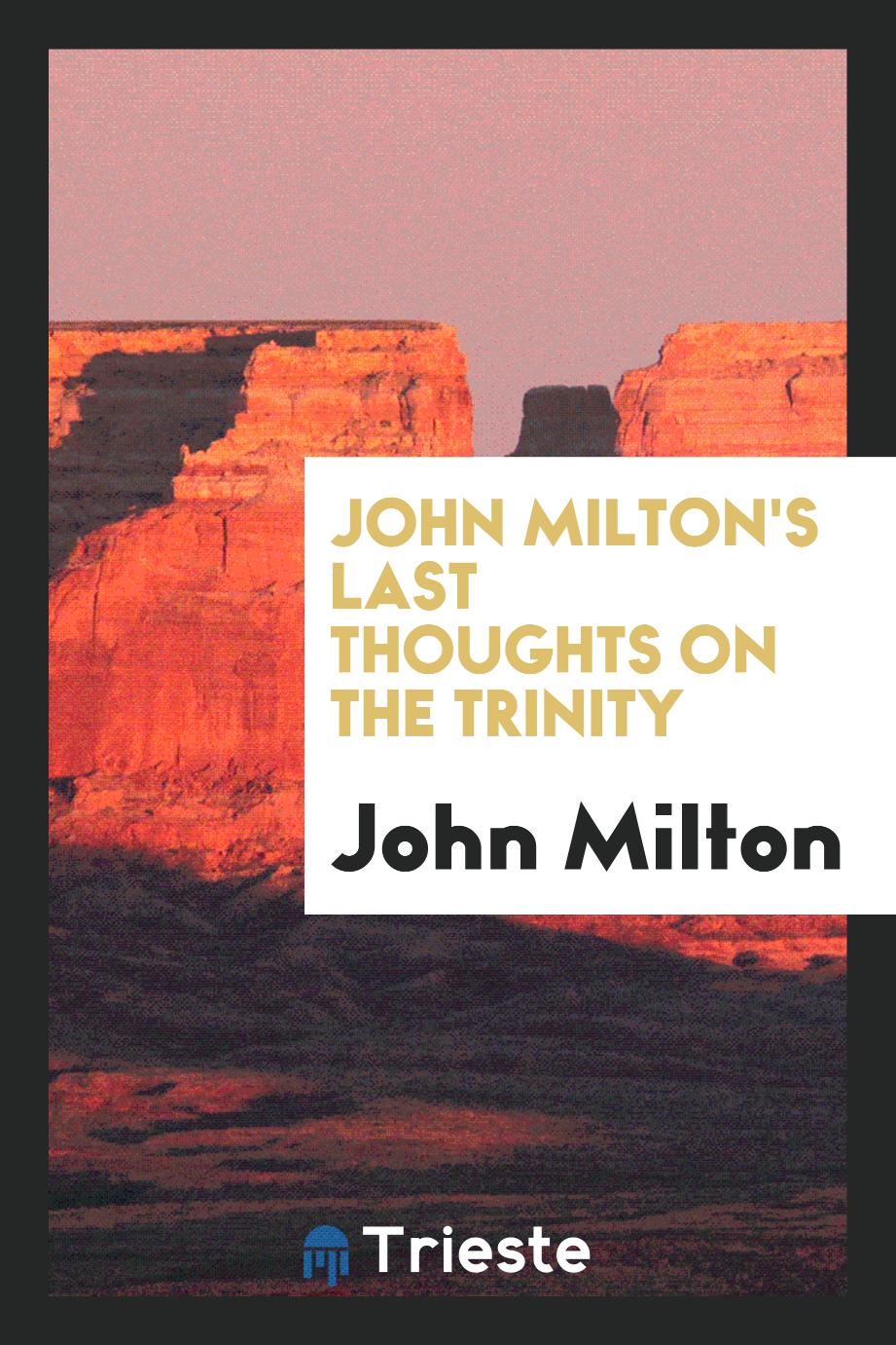 John Milton's Last Thoughts on the Trinity
