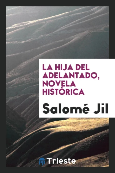 La Hija Del Adelantado, Novela Histórica