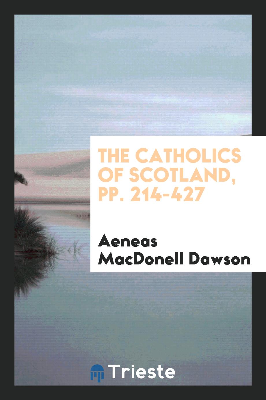 The Catholics of Scotland, pp. 214-427