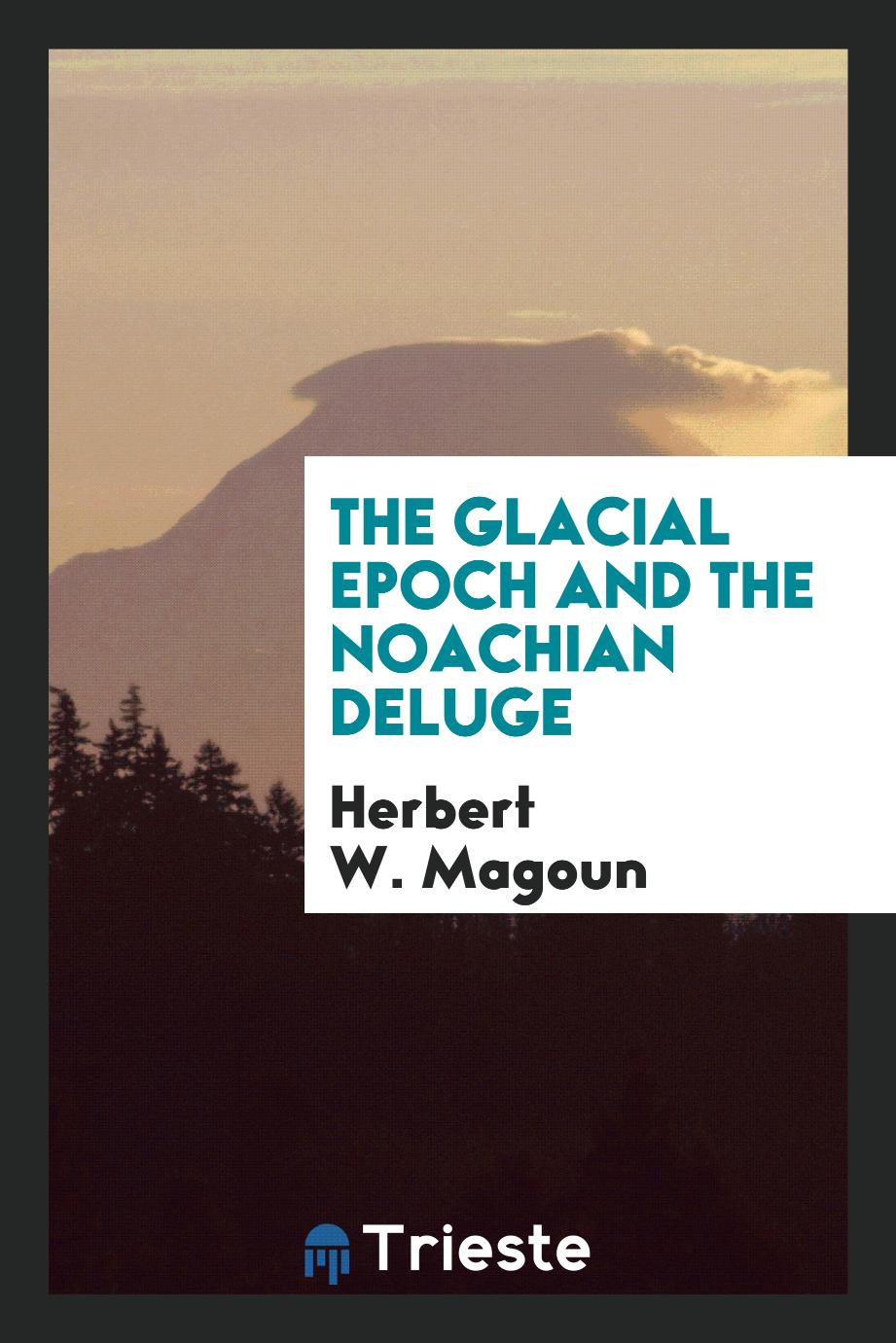 The Glacial Epoch and the Noachian Deluge