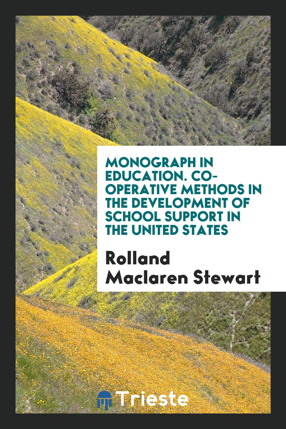 Monograph in Education. Co-Operative Methods in the Development of School Support in the United States