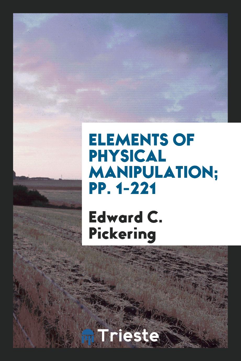 Elements of Physical Manipulation; pp. 1-221
