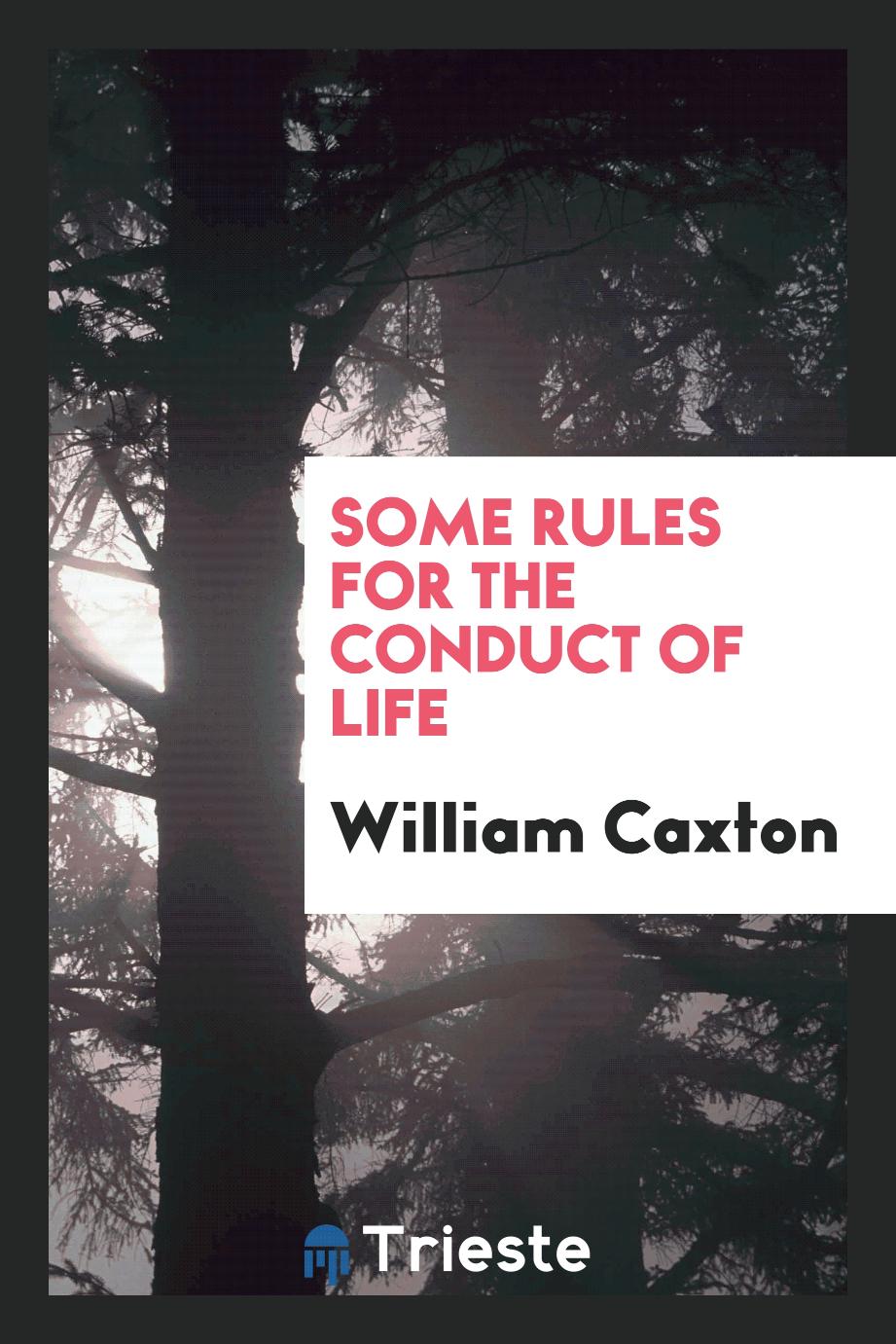 Some rules for the conduct of life
