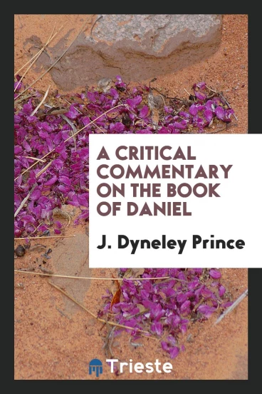 A critical commentary on the book of Daniel