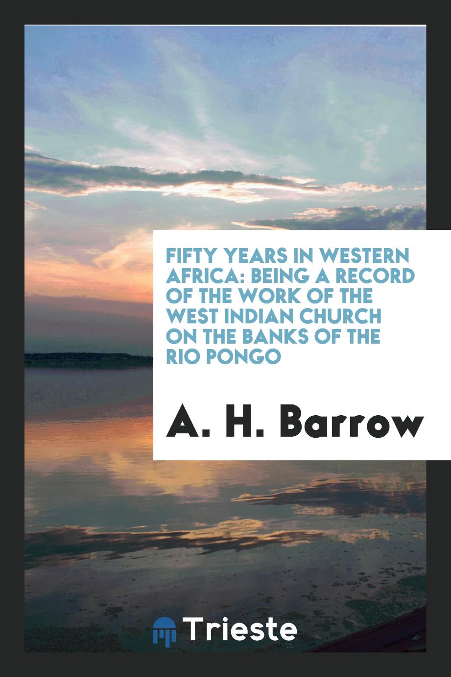 Fifty Years in Western Africa: Being a Record of the Work of the West Indian Church on the Banks of the Rio Pongo