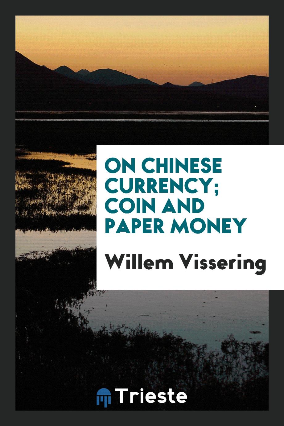 On Chinese currency; coin and paper money