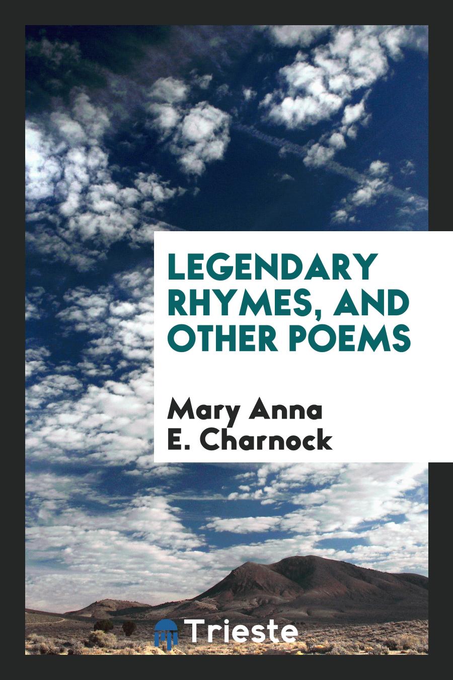 Legendary rhymes, and other poems