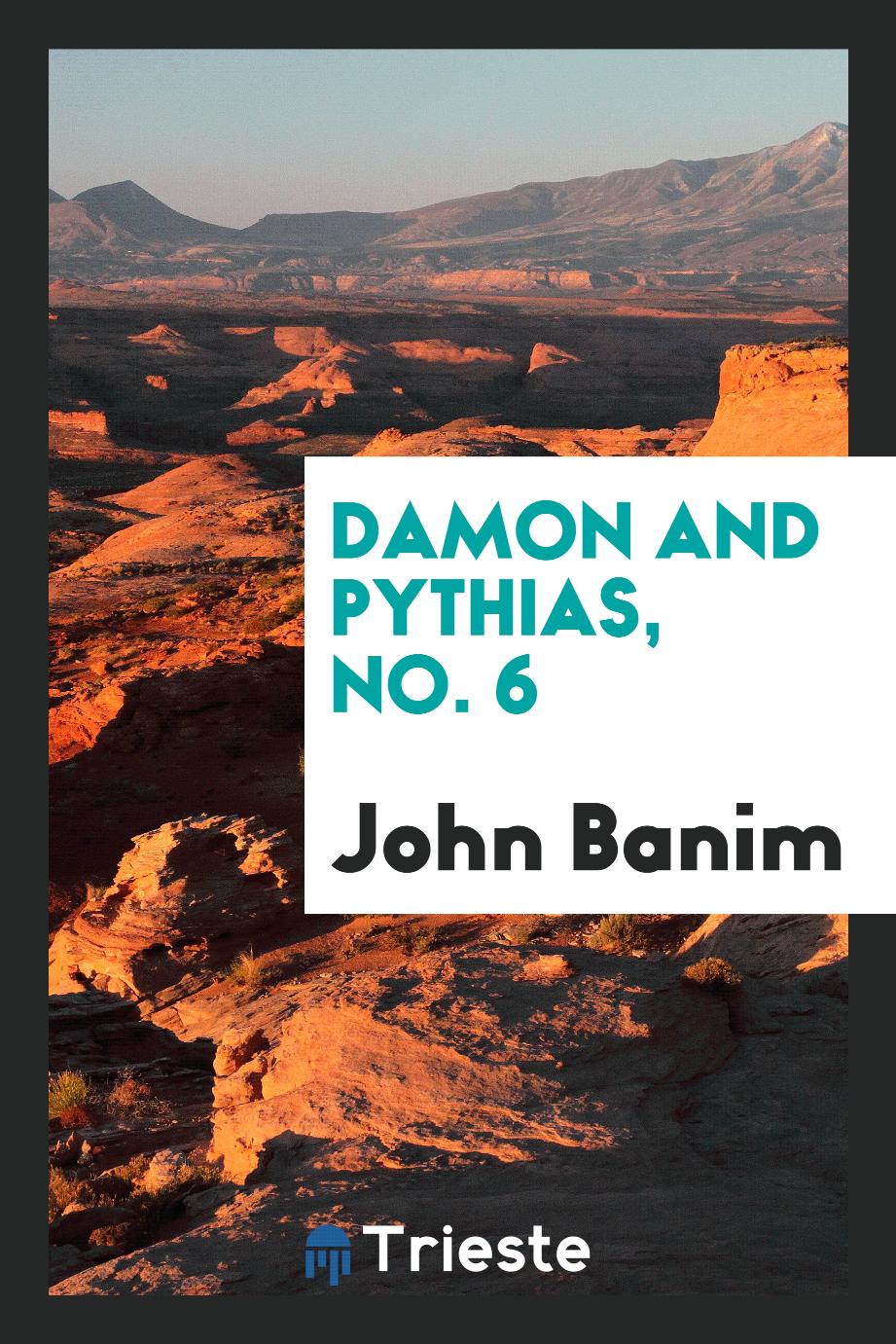 Damon and Pythias, No. 6