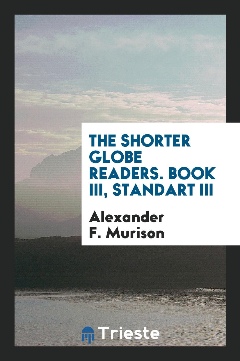 The Shorter Globe Readers. Book III, Standart III