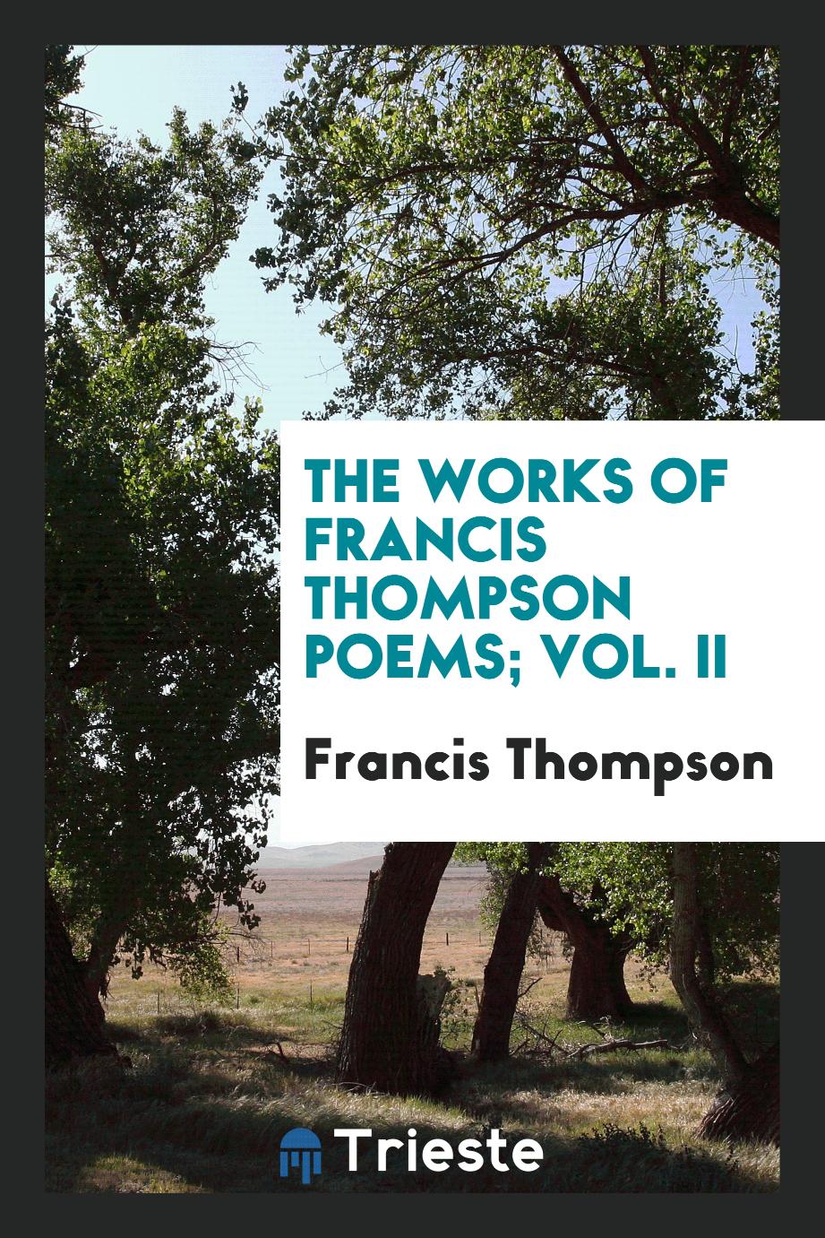 The works of Francis Thompson poems; Vol. II