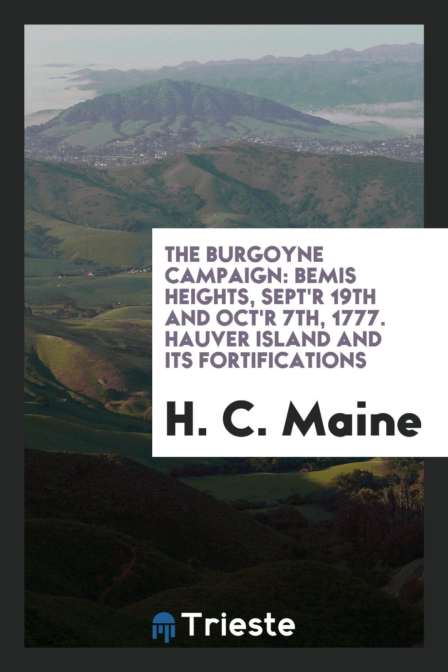 The Burgoyne Campaign: Bemis Heights, Sept'r 19th and Oct'r 7th, 1777. Hauver Island and Its Fortifications