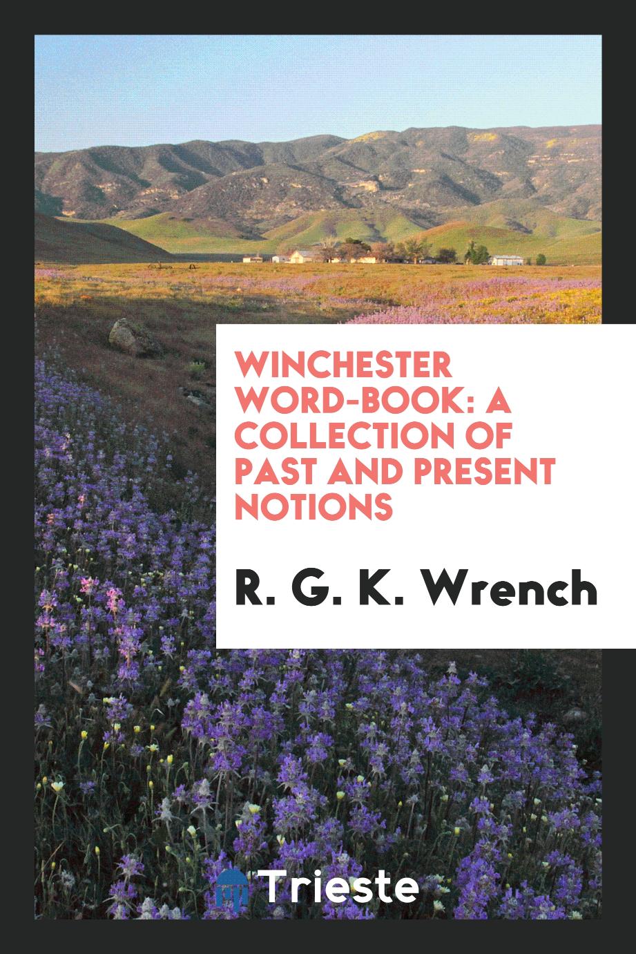 Winchester Word-book: A Collection of Past and Present Notions