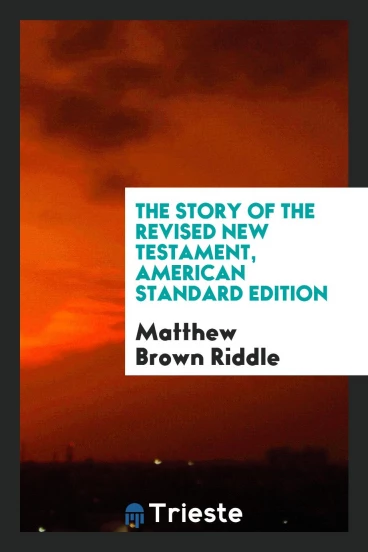 The Story of the Revised New Testament, American Standard Edition