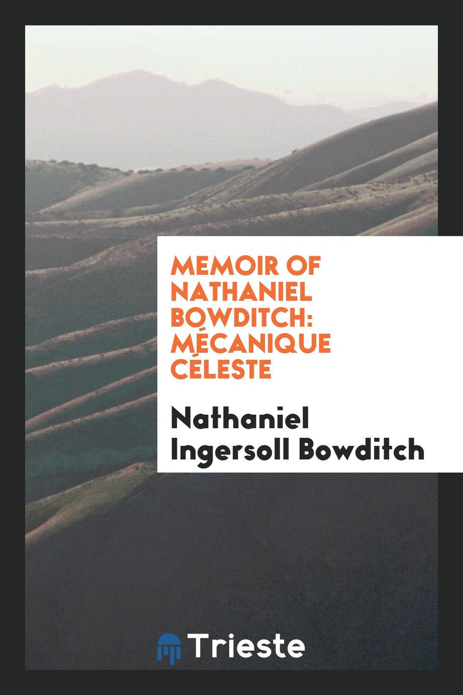 Memoir of Nathaniel Bowditch: MéCanique CéLeste