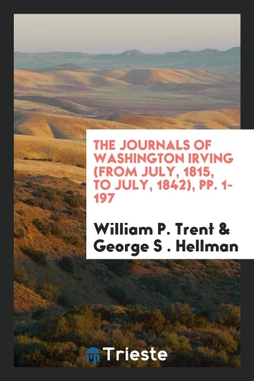 The Journals of Washington Irving (from July, 1815, to July, 1842), pp. 1-197