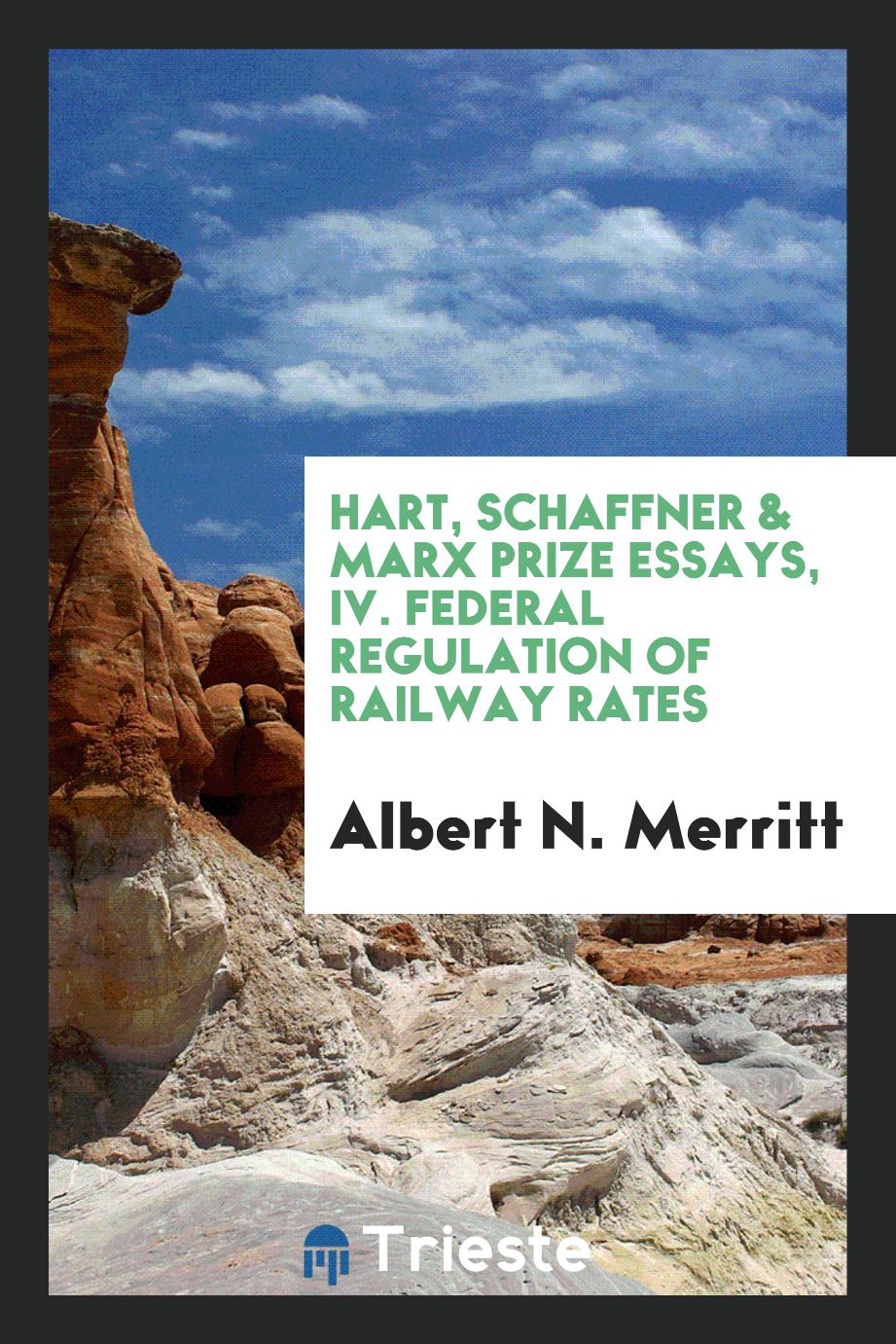 Hart, Schaffner & Marx Prize Essays, IV. Federal Regulation of Railway Rates