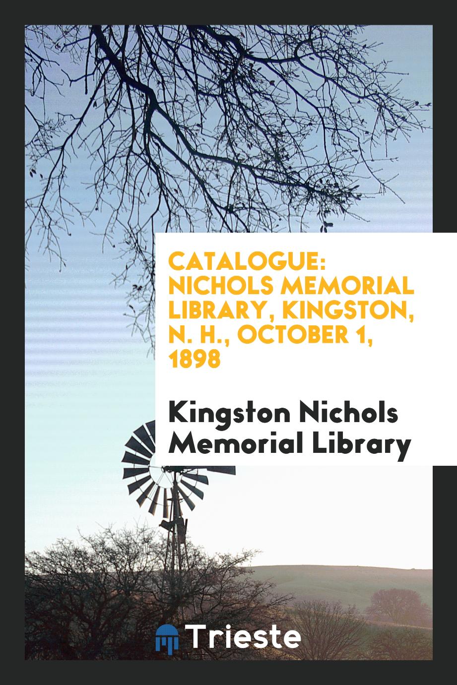 Catalogue: Nichols Memorial Library, Kingston, N. H., October 1, 1898