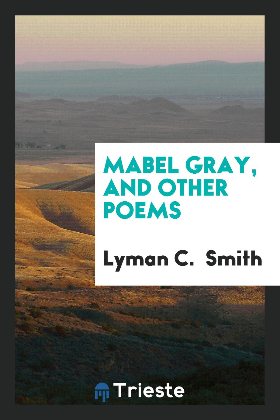 Mabel Gray, and Other Poems