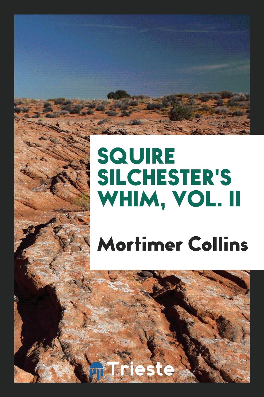 Squire Silchester's Whim, Vol. II