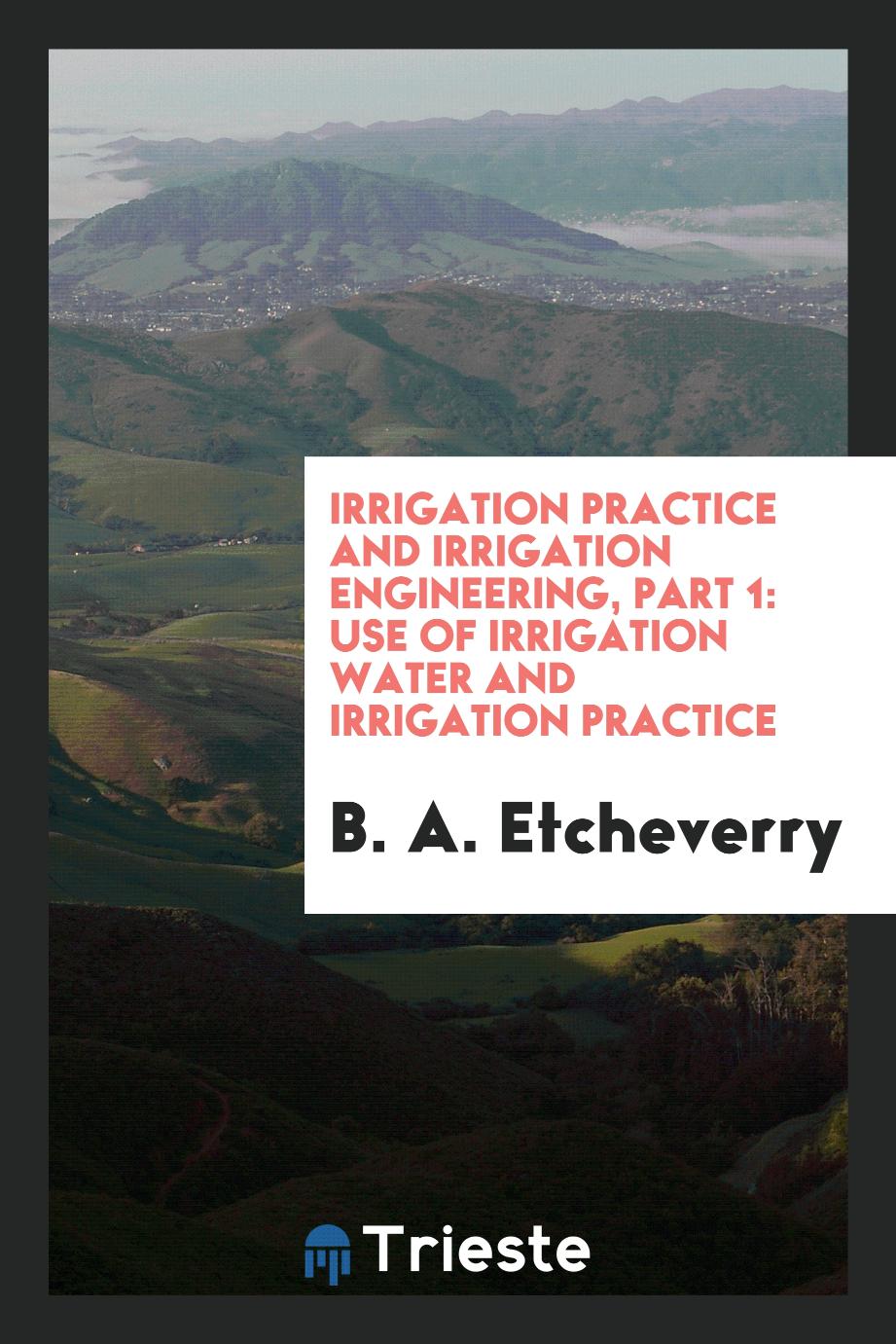Irrigation practice and irrigation engineering, Part 1: Use of irrigation water and irrigation practice