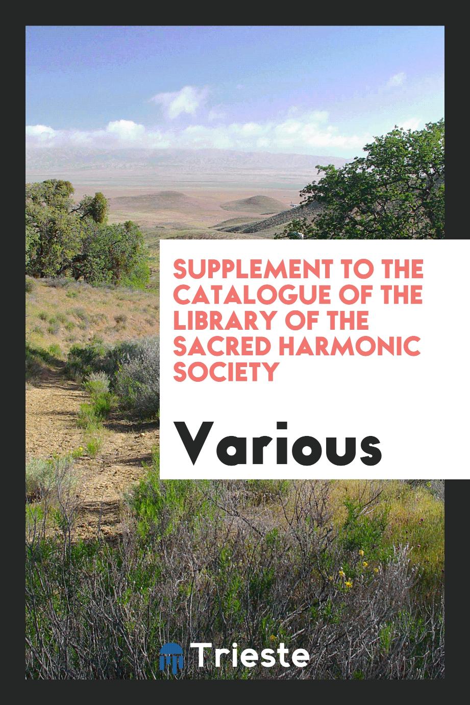 Supplement to the Catalogue of the Library of the Sacred Harmonic Society