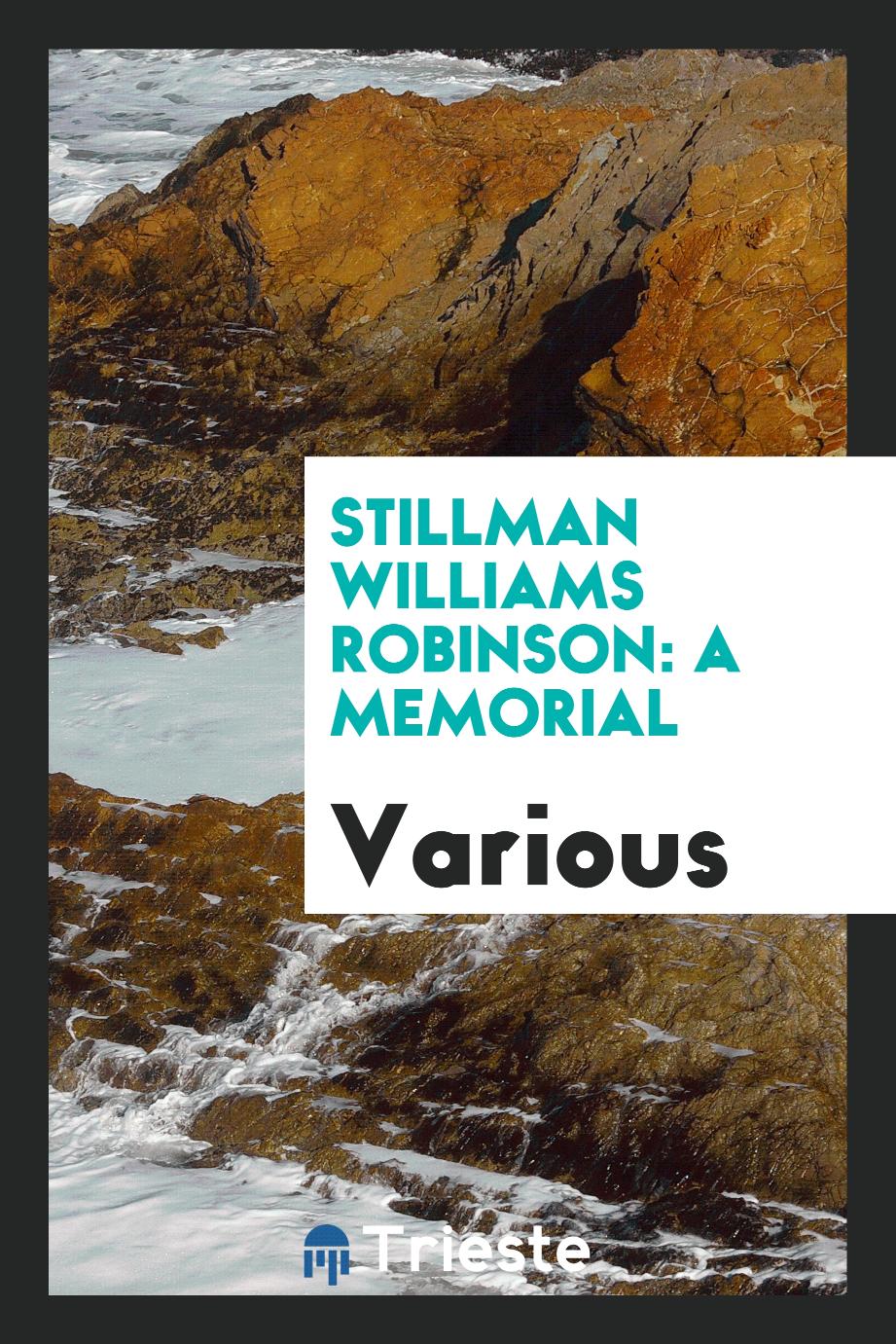 Stillman Williams Robinson: a memorial