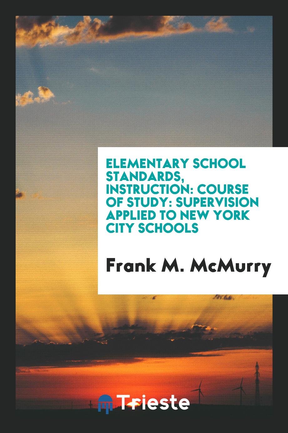 Elementary school standards, instruction: Course of study: Supervision applied to New York City Schools