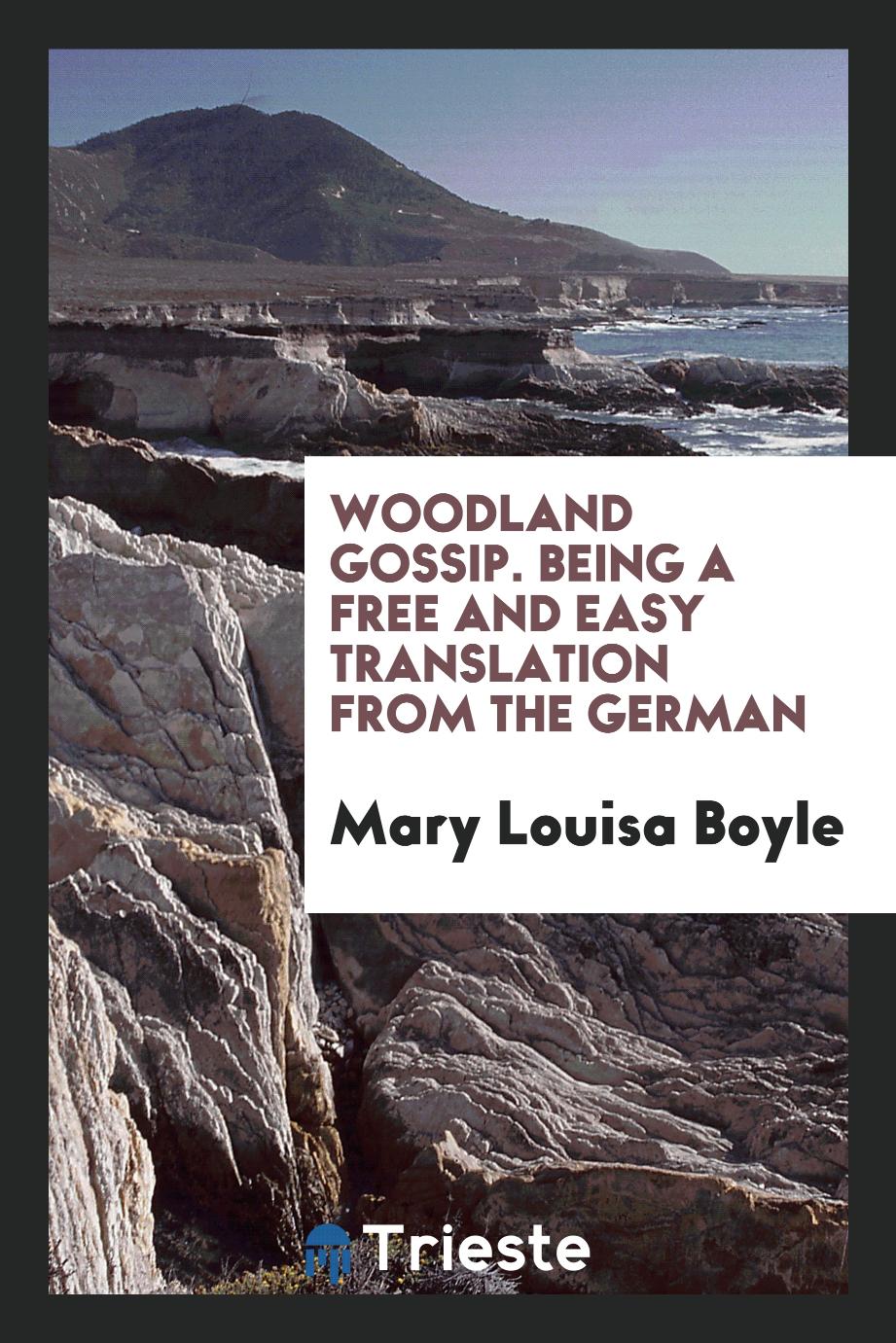 Woodland Gossip. Being a Free and Easy Translation from the German