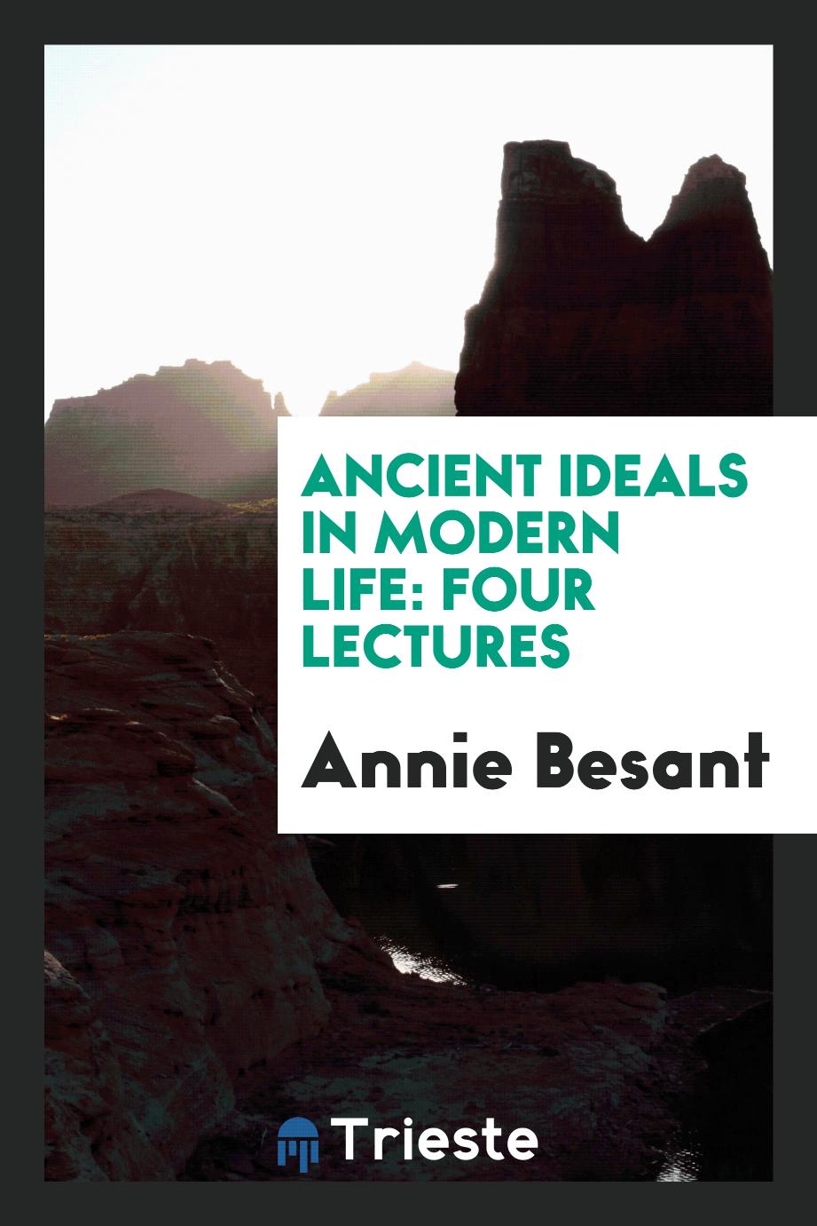 Ancient Ideals in Modern Life: Four Lectures